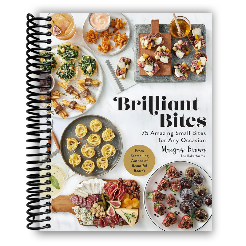 Brilliant Bites: 75 Amazing Small Bites for Any Occasion (Spiral Bound)
