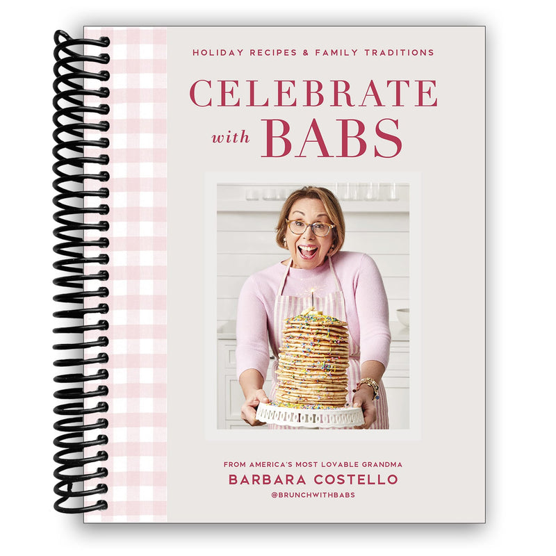 Celebrate with Babs: Holiday Recipes & Family Traditions (Spiral Bound)