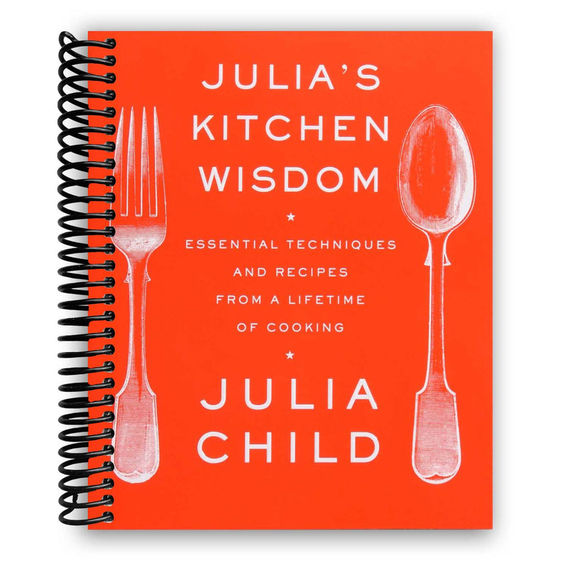 Julia's Kitchen Wisdom: Essential Techniques and Recipes from a Lifetime of Cooking: A Cookbook (Spiral Bound)